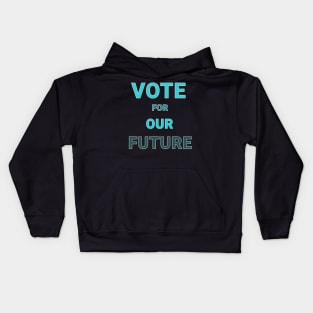 Vote for our future Kids Hoodie